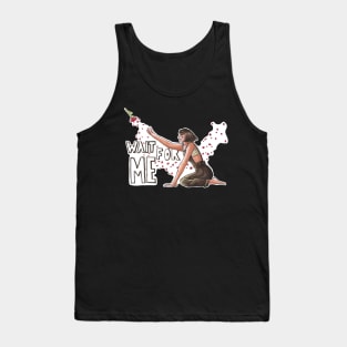 Wait For Me Tank Top